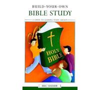 Build Your Own Bible Study: A Beginner's Guide to Leading Study Groups