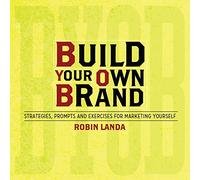 Build Your Own Brand: Strategies, Prompts and Exercises for Marketing Yourself