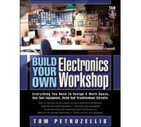 Build Your Own Electronics Workshop: Everything You Need to Design a Work Space, Use Test Equipment, Build and Troubleshoot Circuits (TAB Electronics Technician Library) by Thomas Petruzzellis (1-Jan-2005) Paperback