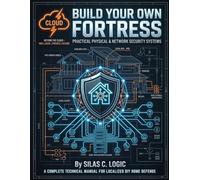 Build Your Own Fortress: Practical, Physical & Network Security Systems