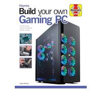 Build Your Own Gaming PC : The step-by-step manual to building the ultimate computer