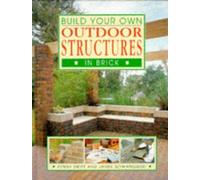 Build Your Own Outdoor Structures in Brick (Build Your Own S.)