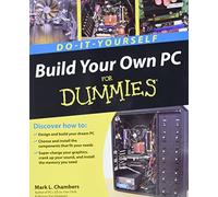 Build Your Own PC Do-It-Yourself For Dummies