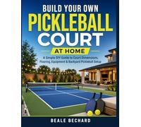 Build Your Own Pickleball Court at Home: A Simple DIY Guide to Court Dimensions, Flooring, Equipment & Backyard Pickleball Setup