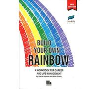 Build Your Own Rainbow: a Workbook for Career and Life Management