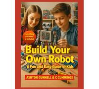 Build Your Own Robot: A Fun and Easy Guide for Kids (Kids How To Books)