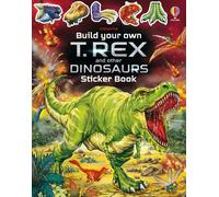 Build Your Own T. Rex and Other Dinosaurs Sticker Book: (Build Your Own Sticker Book)