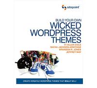Build Your Own Wicked WordPress Themes