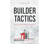 Builder Tactics: A Practical Guide to Construction Management