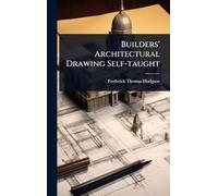 Builders' Architectural Drawing Self-taught