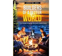 BUILDERS OF A BETTER WORLD: True Stories of Heroes Who Built a Better World (LISTENING TREE)