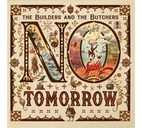 Builders & the Butchers,the - No Tomorrow