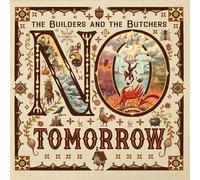 Builders & the Butchers,the - No Tomorrow