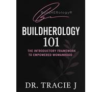 BuildHERology 101: The Introductory Framework to Empowered Womanhood