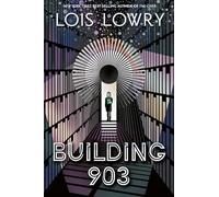 Building 903: From the bestselling author of THE GIVER, an unputdownable story about comfort, complicity and the power of the imagination