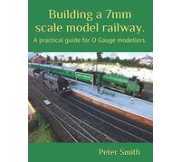 Building a 7mm scale model railway.: A practical guide for O Gauge modellers.