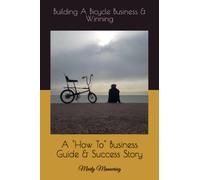 Building A Bicycle Business & Winning: How To Business Guide & Success Story