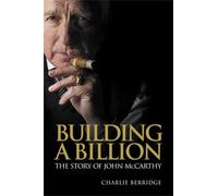 Building a Billion: The story of John McCarthy (Entrepreneurship)