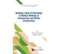 Building A Body Of Knowledge In Modern Methods Of Construction And Offsite Construction: 5 (Domain-Specific Bodies of Knowledge in Project Management)