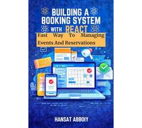 BUILDING A BOOKING SYSTEM WITH REACT: Fast Way To Managing Events And Reservations (DIGITAL SKILLS FOR THE FUTURE - SERIES)
