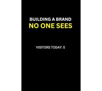 Building A Brand No One Sees