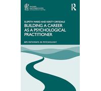 Building a Career as a Psychological Practitioner (BPS Pathways in Psychology Series)