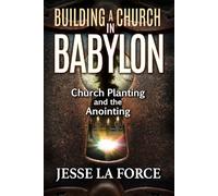 Building a Church in Babylon: Church Planting and the Anointing