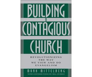 Building a Contagious Church: Revolutionizing the Way We View and Do Evangelism