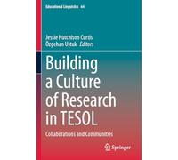 Building a Culture of Research in TESOL: Collaborations and Communities (Educational Linguistics, 64)