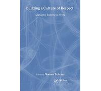 Building a Culture of Respect: Managing Bullying at Work (Issues in Occupational Health)