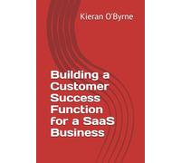 Building a Customer Success Function for a SaaS Business (DH2)