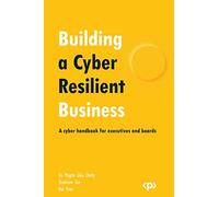 Building a Cyber Resilient Business: A cyber handbook for executives and boards