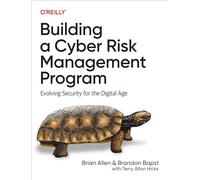 Building a Cyber Risk Management Program: Evolving Security for the Digital Age