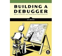 Building a Debugger: Write a Native X64 Debugger from Scratch