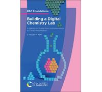 Building a Digital Chemistry Lab : A Hands-on Guide from Instrumentation to Data Interpretation