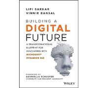 Building a Digital Future – A Transformational Blueprint for Innovating with Microsoft Dynamics 365