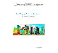 Building a Dotcom Business for Business Executives (Mastering Business Management)