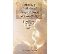 Building a Faith-Based Nonprofit From Vision to Reality (Kingdom Ministry Advance)