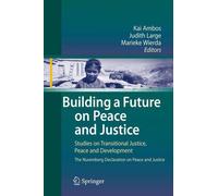 Building a Future on Peace and Justice: Studies on Transitional Justice, Peace a