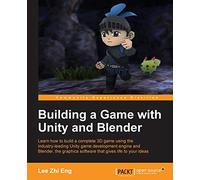 Building a Game with Unity and Blender – Developing Complete 3D Games – Packt Publishing