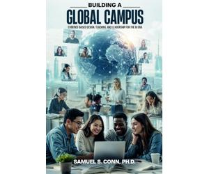 BUILDING A GLOBAL CAMPUS: Evidence-Based Design, Teaching, and Leadership for the AI Era