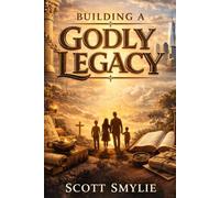 Building a Godly Legacy