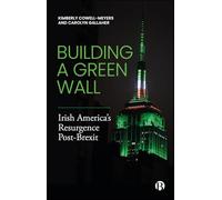 Building a Green Wall: Irish America’s Resurgence Post-Brexit