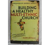 Building a Healthy Multi-ethnic Church: Mandate, Commitments and Practices of a Diverse Congregation: 22 (Jossey-Bass Leadership Network Series)