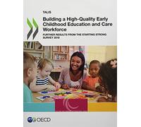 Building a high-quality early childhood education and care workforce: further results from the starting strong survey 2018 (TALIS)