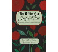 Building a Joyful Mind Gratitude Journal + Gothic Design: Growing Gray Matter One Day at a Time