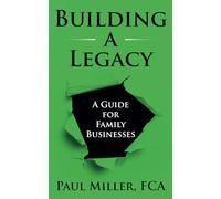 Building a Legacy: A guide for family businesses