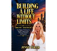 Building A Life Without Limits - Extended Author's Edition - Book Two: Build The Life