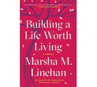 Building a Life Worth Living: A Memoir by Marsha M. Linehan (English) Paperback