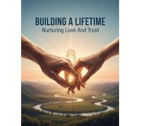 Building A Lifetime: Nurturing Love And Trust